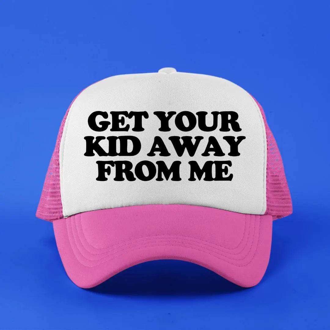 Get Your Kid Away From Me Custom Trucker Hat