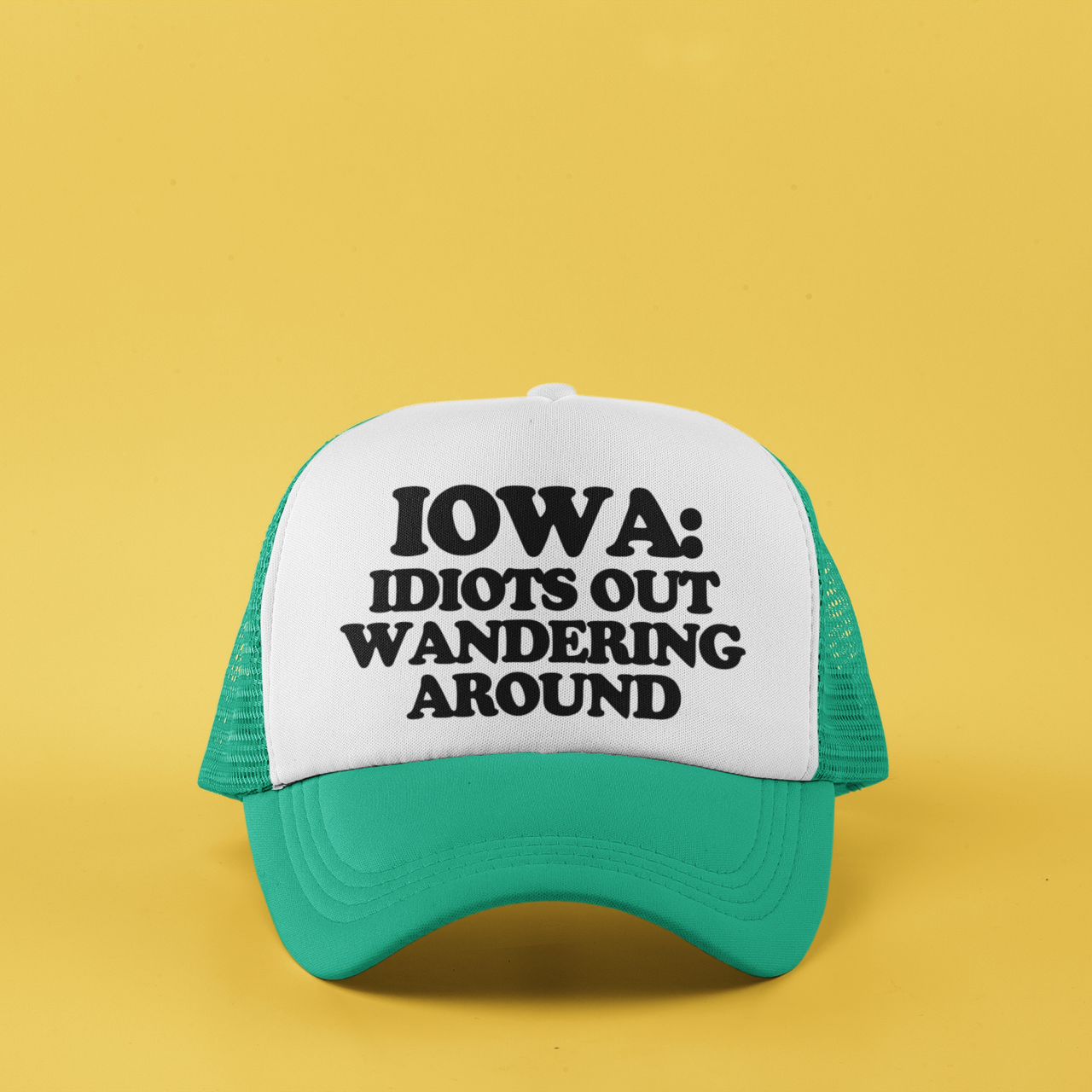 Iowa: Idiots Out Wandering Around Custom Trucker Hat