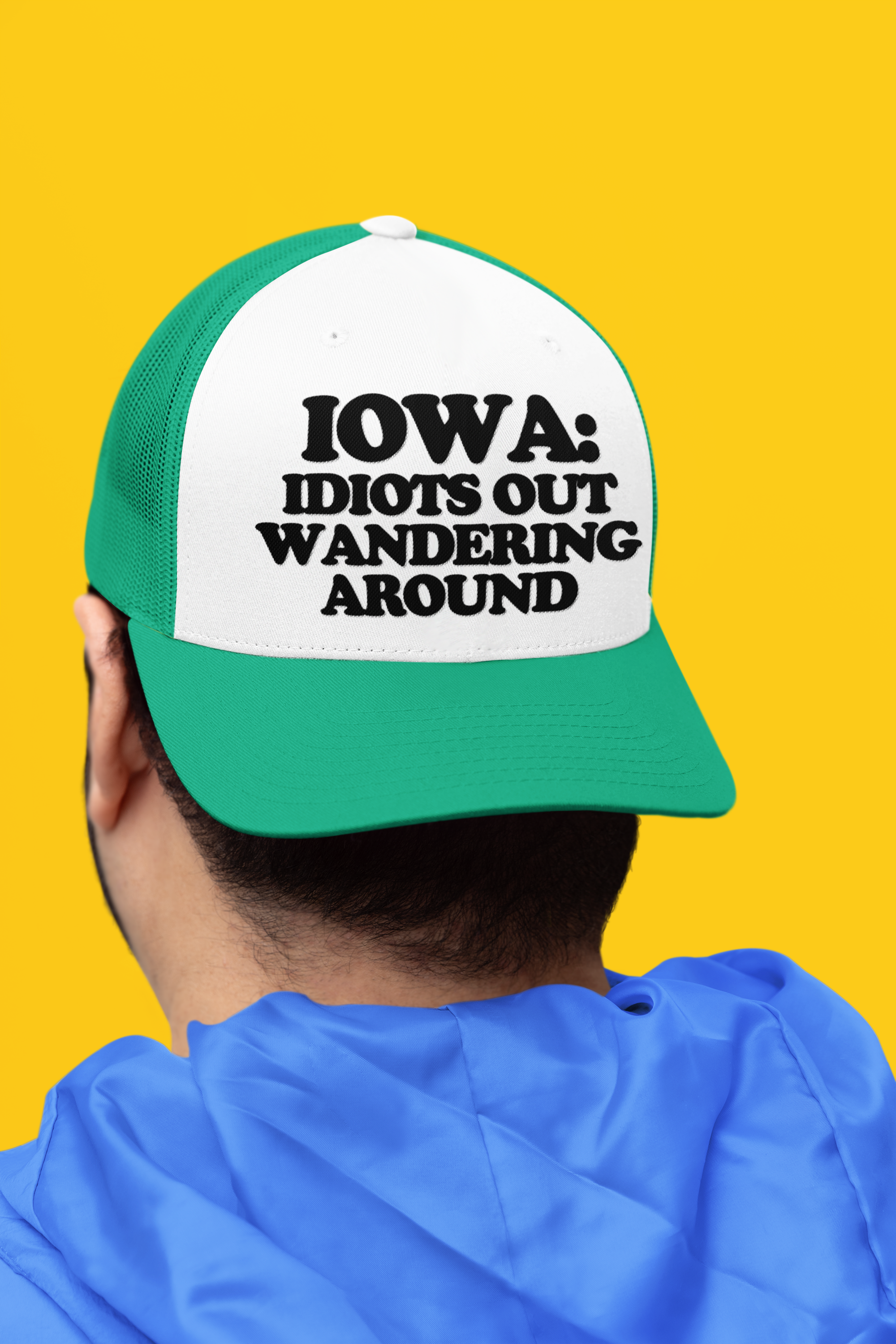 Iowa: Idiots Out Wandering Around Custom Trucker Hat